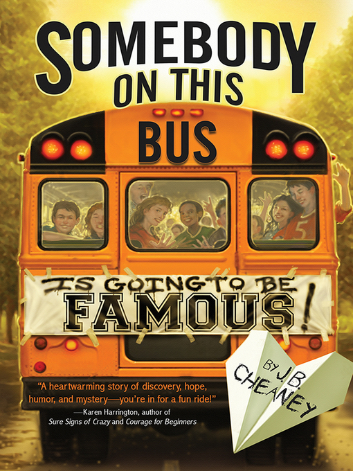 Title details for Somebody on This Bus Is Going to Be Famous by J.B. Cheaney - Available